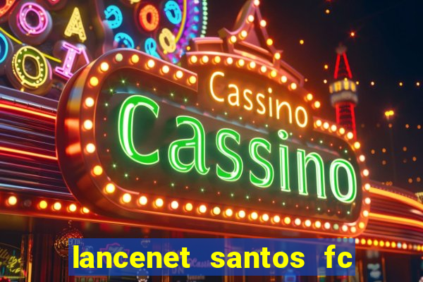 lancenet santos fc ultimas noticias